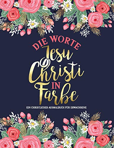 Die Worte Jesu Christi in Farbe: Ein christliches Ausmalbuch für Erwachsene: Ein einzigartiges religiöses Buch mit 45 Bibelversen zum Ausmalen - Geschenkapp