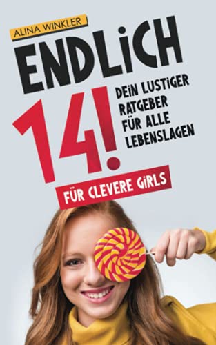 Endlich 14!: Dein lustiger Ratgeber für alle Lebenslagen - Für clevere girls - Geschenk für Teenager Mädchen - Geschenkapp