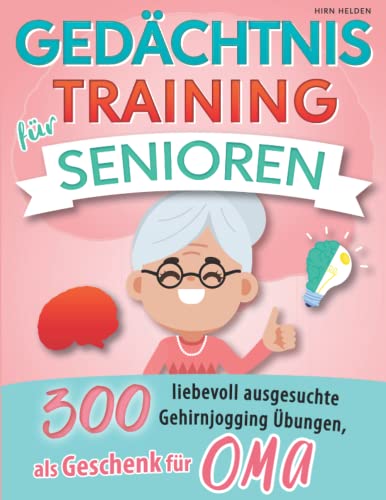 Gedächtnistraining für Senioren: 300 liebevoll ausgesuchte Gehirnjogging Übungen, als Geschenk für OMA - Geschenkapp