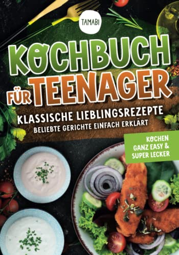 Kochbuch für Teenager „Klassische Lieblingsrezepte“ – Beliebte Gerichte einfach erklärt - Kochen ganz easy & super lecker - Geschenkapp