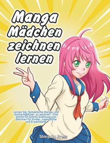 Manga-Mädchen zeichnen lernen: Lernen Sie, fantastische Manga- und Anime-Mädchen zu zeichnen - Eine Schritt-für-Schritt-Anleitung zum Zeichnen für Kinder, Jugendliche und Erwachsene - Geschenkapp