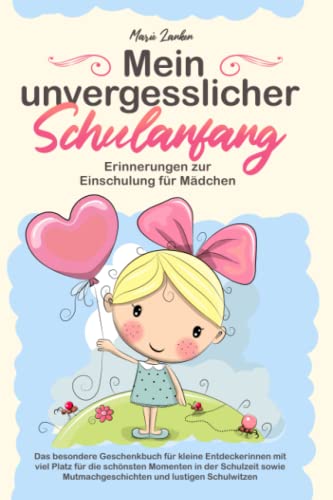 Mein unvergesslicher Schulanfang - Erinnerungen zur Einschulung für Mädchen: Das besondere Geschenkbuch für kleine Entdeckerinnen mit viel Platz für ... Mutmachgeschichten und lustigen Schulwitzen - Geschenkapp