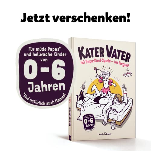 Ready to Daddy Kater Vater: 40 Papa-Kind-Spiele im Liegen – Für übermüdete Papas und hellwache Kinder. - Geschenkapp