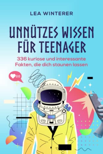 Unnützes Wissen für Teenager: 336 kuriose und interessante Fakten, die dich staunen lassen - Geschenkapp